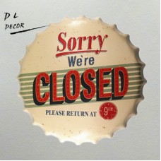 DL-Sorry we are closed Bottle Cap Metal TIN SIGNS Antique Souvenir Home Office    232860991694